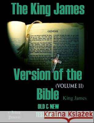 The King James Version of the Bible: Old and New Testaments (Volume-II) King James Murat Ukray 9781502476647 