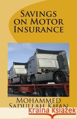 Savings on Motor Insurance MR Mohammed Sadullah Khan 9781502476845 Createspace