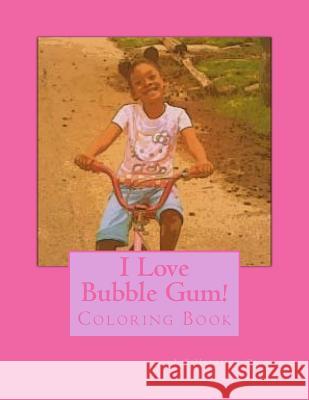I Love Bubble Gum L. E. Harrison-Diggs Purple Diamond Publishing 9781502476999 Createspace