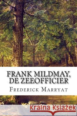 Frank Mildmay, De zeeofficier Degenhardt, Willem 9781502477057 Createspace