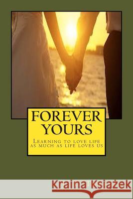 Forever Yours Dr J. T. Twerell 9781502477866 Createspace