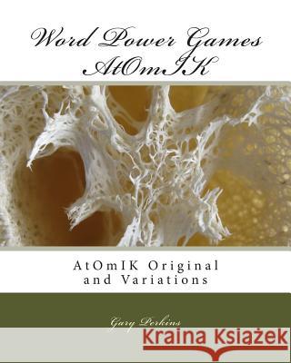 Word Power Games - AtOmIK: AtOmIK Original and Variations Perkins, Gary 9781502478108 Createspace