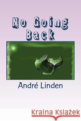 No Going Back Andre Linden 9781502478337 Createspace