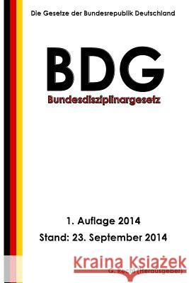 Bundesdisziplinargesetz (BDG) Recht, G. 9781502478467 Createspace