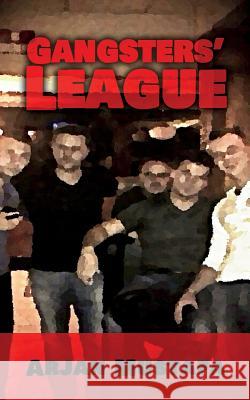 Gangsters' League Arjan Mustafa 9781502479655