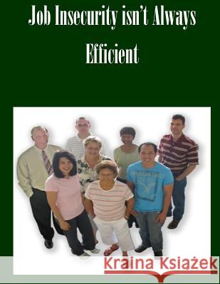 Job Insecurity isn't Always Efficient Federal Trade Commission 9781502479853 Createspace