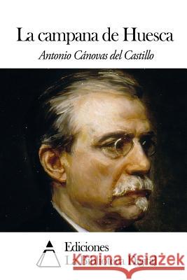 La campana de Huesca Canovas Del Castillo, Antonio 9781502480255
