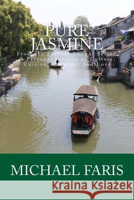 Pure Jasmine: A Personal Journey of Culture, Cuisine, Language and Love Michael Faris Wei Li Zhu 9781502480545 Createspace