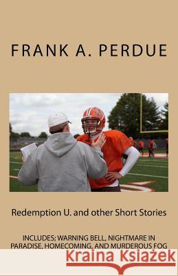 Redemption U. and other Short Stories Perdue, Frank A. 9781502481955 Createspace