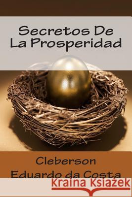 Secretos De La Prosperidad Cleberson Eduardo D 9781502484796 Createspace Independent Publishing Platform