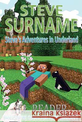 Steve Surname: Steve's Adventures In Underland: Non illustrated edition Reader, H. L. 9781502485090 Createspace