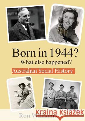 Born in 1944? What else happened? Williams, Ron 9781502486608 Boom Books