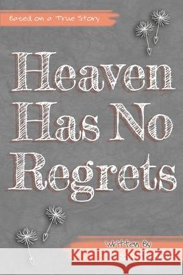 Heaven Has No Regrets Tessa Shaffer 9781502486615 Createspace
