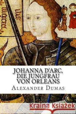 Johanna d'Arc, die Jungfrau von Orleans Bruckbrau, Friedrich Wilhelm 9781502487100 Createspace