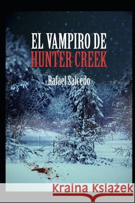 El Vampiro de Hunter Creek Don Rafael Salcedo Don Rafael Alejandro Salcedo Garrote 9781502488633 Createspace