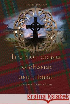 It's not going to change one thing Macdougall, Colin 9781502489913 Createspace