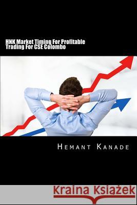 HNK Market Timing For Profitable Trading For CSE Colombo Hemant Narayan Kanade 9781502490766