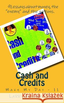 Cash and Credits: Make My Day - 11 Larry Henare Tatay Jobo Elize 9781502490780 Createspace