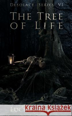 The Tree of Life: Desolace Series VI Lucian Barnes Melissa Ringsted 9781502491138 Createspace