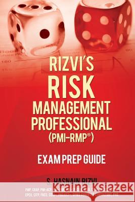 Rizvi's Risk Management Professional (PMI-RMP) Exam Prep Guide Rizvi, S. Hasnain 9781502491527