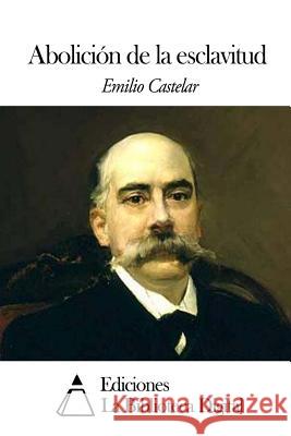 Abolición de la esclavitud Castelar, Emilio 9781502491565 Createspace