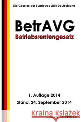 Betriebsrentengesetz - BetrAVG Recht, G. 9781502493347 Createspace