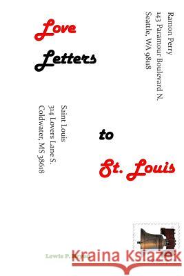 Love Letters to St. Louis Lewis P. Bryon 9781502494467 Createspace