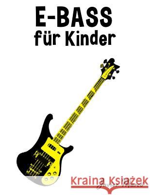 E-Bass Für Kinder: Weihnachtslieder, Klassische Musik, Kinderlieder, Traditionelle Lieder Und Volkslieder! Marco, Javier 9781502494702 Createspace