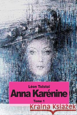 Anna Karénine: Tome 1 Tolstoi, Leon 9781502495563 Createspace