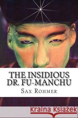 The Insidious Dr. Fu-Manchu Sax Rohmer 9781502496010 Createspace