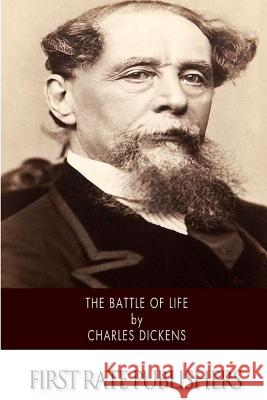 The Battle of Life Charles Dickens 9781502496614