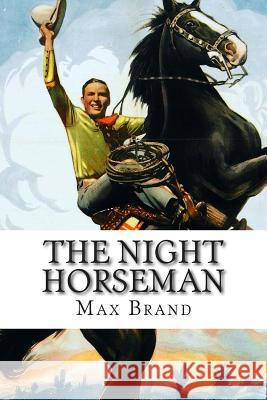 The Night Horseman Max Brand 9781502497178 Createspace