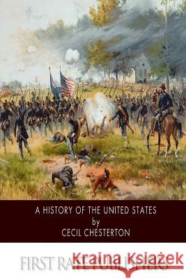 A History of the United States Cecil Chesterton 9781502497673 Createspace