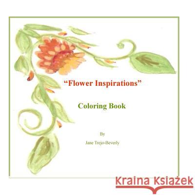 Flower Inspirations: Coloring Book Jane Vallejo Trejo-Beverly 9781502500335