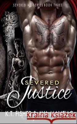 Severed Justice Ava Manello K. T. Fisher 9781502503763 Createspace