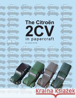 Citroen 2CV In papercraft Di Fred, Antonio 9781502503824 Createspace