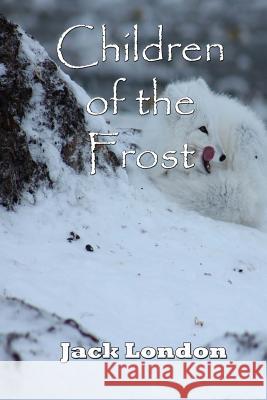 Children of the Frost Jack London Russell Lee 9781502504685