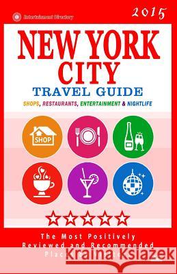 New York City Travel Guide 2015: Shops, Restaurants, Entertainment and Nightlife in New York (City Travel Guide 2015) Robert a. Davidson 9781502505019 Createspace