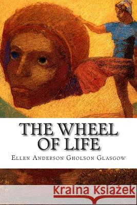 The Wheel of Life Ellen Anderson Gholso 9781502505217 Createspace