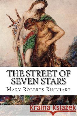 The Street of Seven Stars Mary Roberts Rinehart 9781502505255
