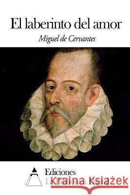 El laberinto del amor De Cervantes, Miguel 9781502505385 Createspace