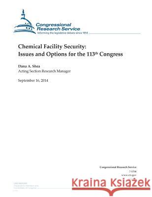 Chemical Facility Security: Issues and Options for the 113th Congress Dana a. Shea                             Congressional Research Service 9781502506207