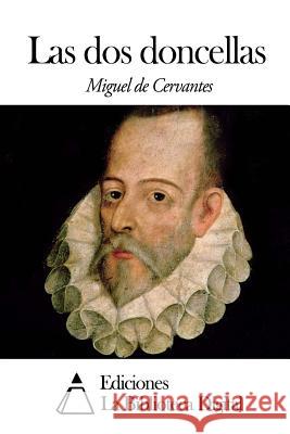 Las dos doncellas De Cervantes, Miguel 9781502506474 Createspace