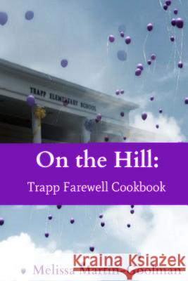 On the Hill: Trapp Farewell Cookbook Melissa Martin-Goolman 9781502506818