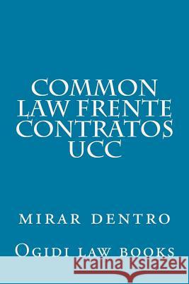 Common Law frente Contratos UCC: mirar dentro Books, Ogidi Law 9781502507532 Createspace
