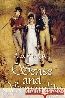 Sense and Sensuality Alex MacLaren 9781502509222 Createspace