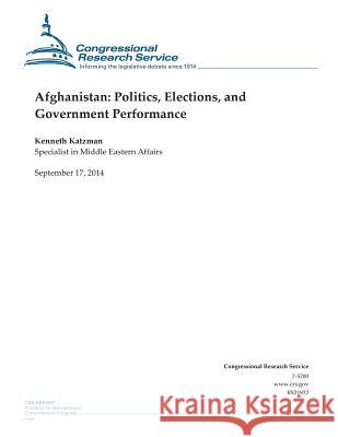 Afghanistan: Politics, Elections, and Government Performance Kenneth Katzman                          Congressional Research Service 9781502509567 Createspace