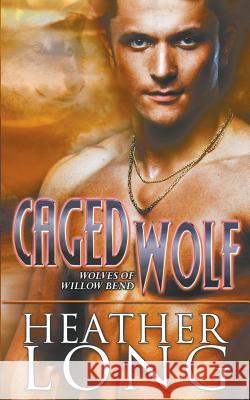 Caged Wolf Heather Long 9781502510907 Createspace