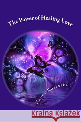 The Power of Healing Love Nancy Ellen Robinson 9781502511461