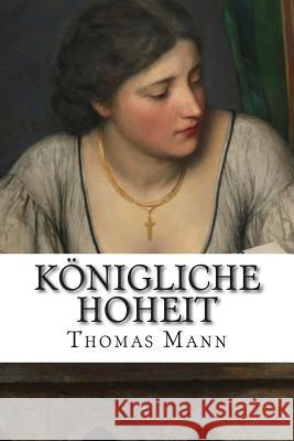 Knigliche Hoheit Thomas Mann 9781502512130